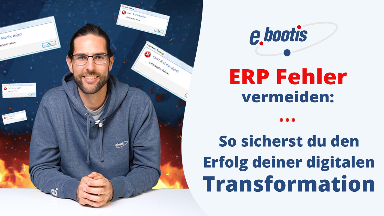 ERP Fehler vermeiden: So sicherst du den Erfolg deiner digitalen Transformation