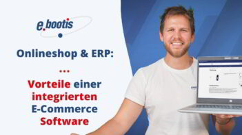 Onlineshop & ERP: Vorteile einer integrierten E-Commerce Software